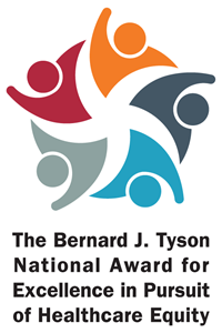 The Bernard J. Tyson National Award for Excellence in Pursuit of Healthcare Equity