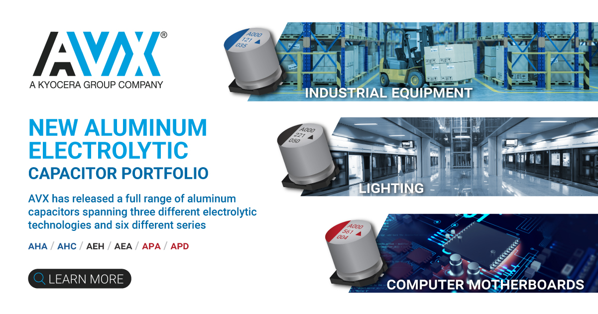 AVX Releases New Aluminum Electrolytic Capacitor Portfolio