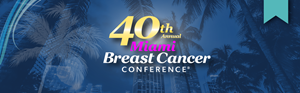 Graphic displaying Physicians' Education Resource 40th Annual Miami Breast Cancer Conference logo