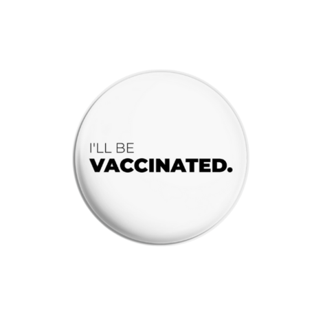 I'll be VACCINATED. Button