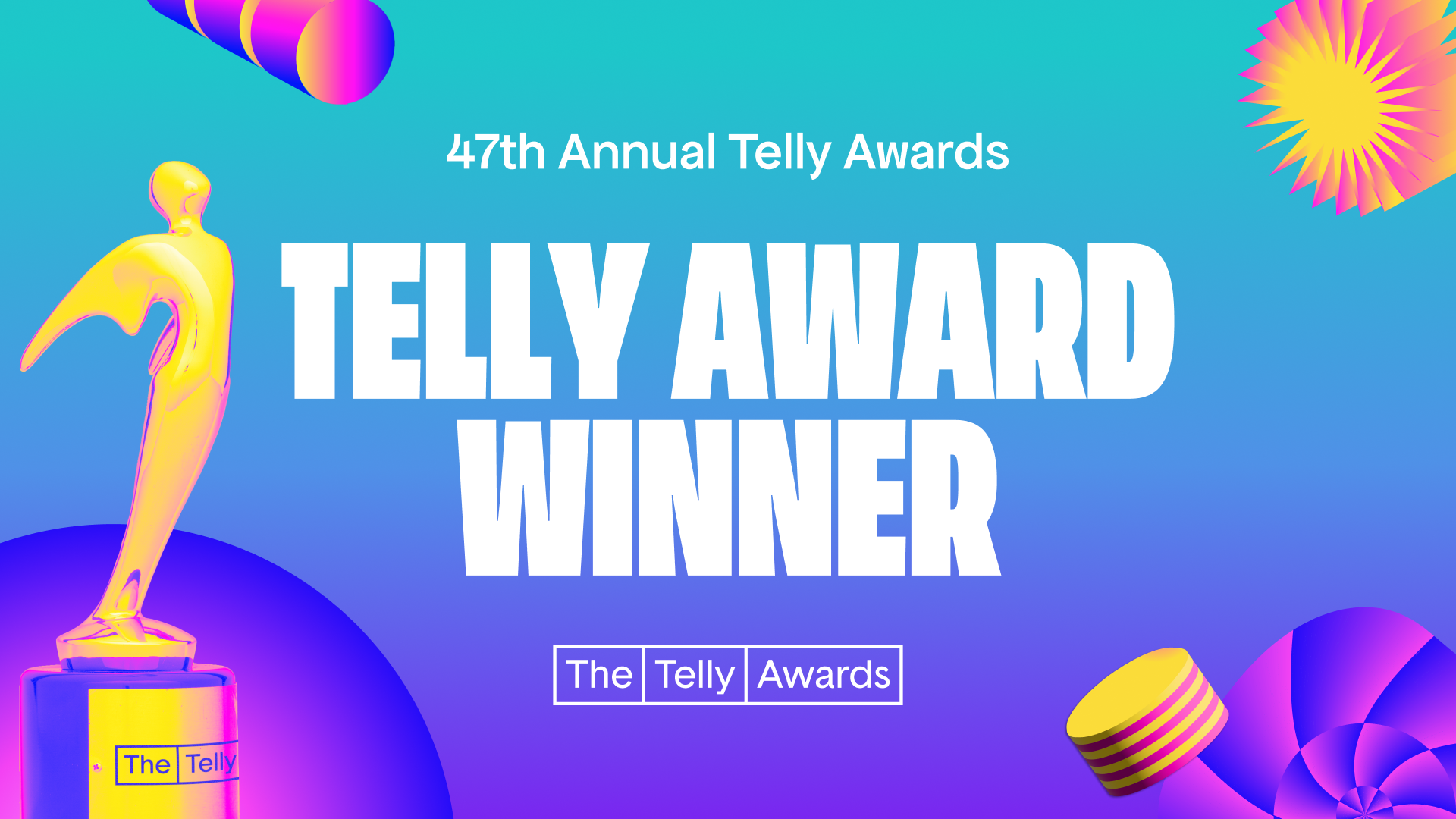 Telly Award Winner, 47th Annual Telly Awards