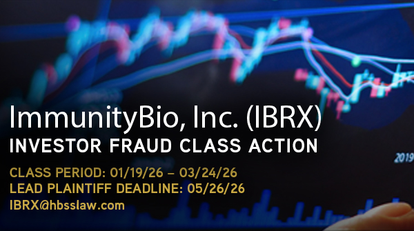 ImmunityBio, Inc. (IBRX) Facing Securities Class Action Amid FDA Warning Regarding Unsupported Cancer Treatment Claims, $2 Billion Market Capitalization Wiped Out -- Hagens Berman
