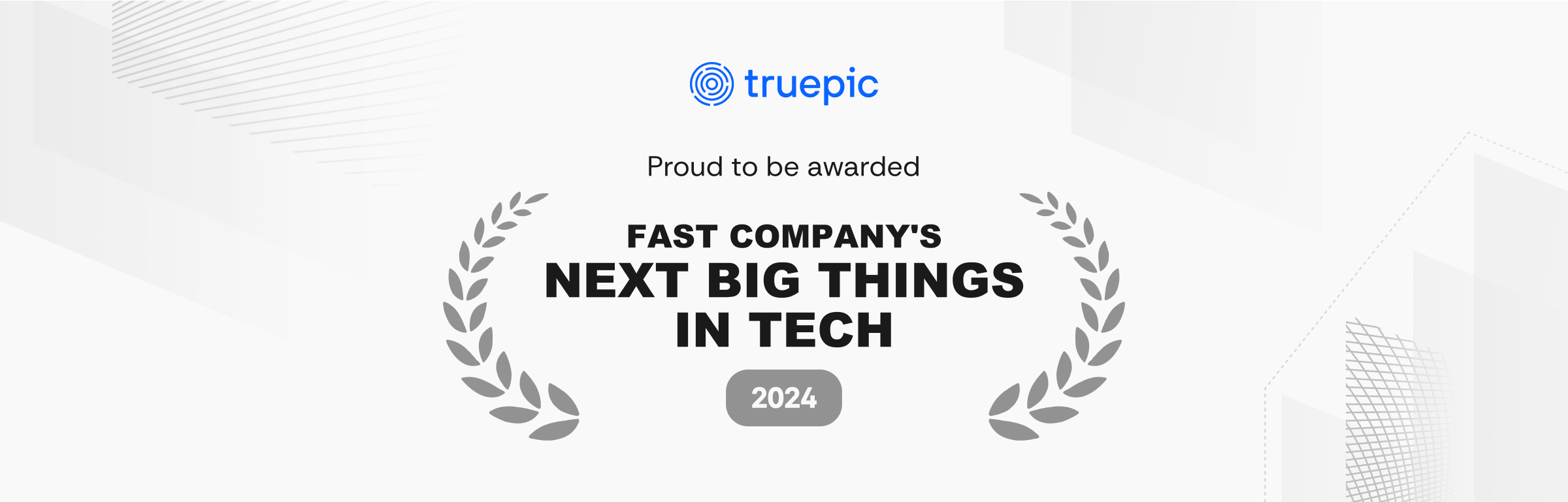 Truepic is honored to be awarded Fast Company's 2024 Next Big Things in Tech