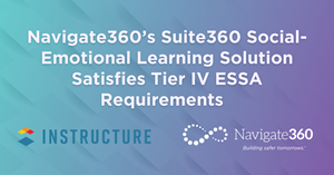 Vetted and approved by LearnPlatform, Navigate360's Suite360 social-emotional learning solution demonstrates efficacy and meets ESSA's "Demonstrates a Rationale" requirements