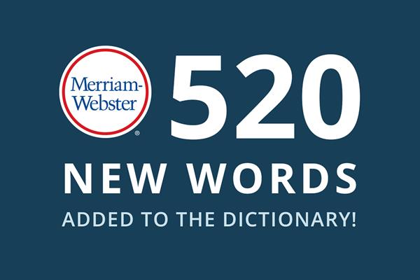 520 New Words Added to the Dictionary at Merriam-Webster.com
