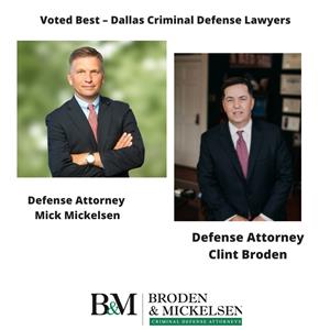 Dallas Criminal Defense Lawyers Mick Mickelsen and Clint Broden. 