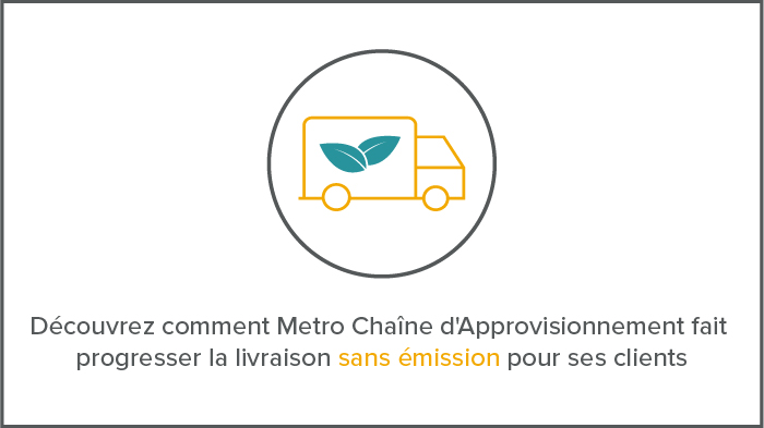 Découvrez comment Metro Chaîne d'Approvisionnement fait progresser la livraison sans émission pour ses clients.