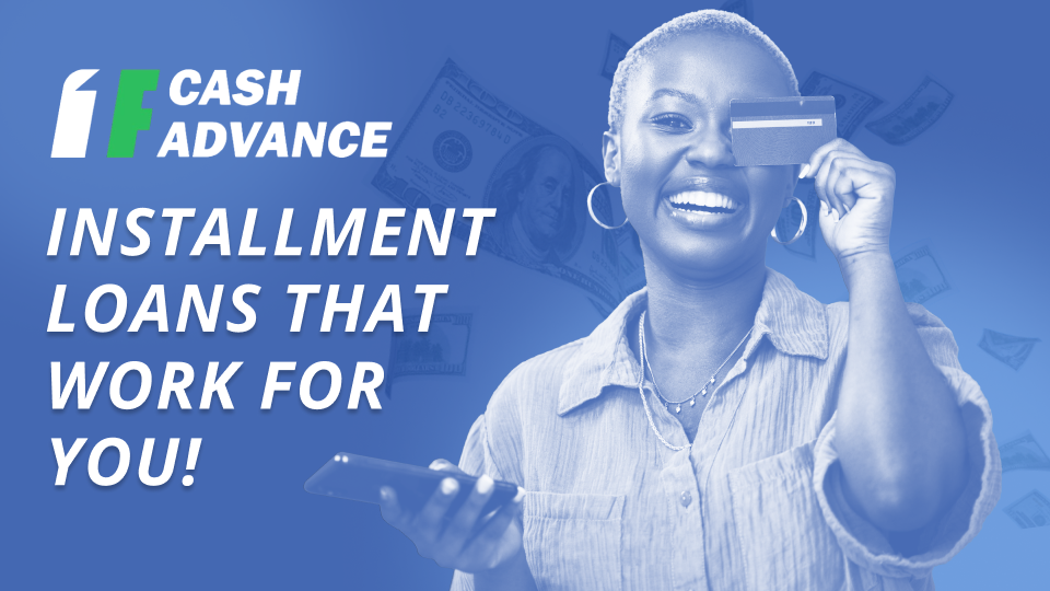 Installment Loans with Guranteed Approval from 1F Cash Advance
