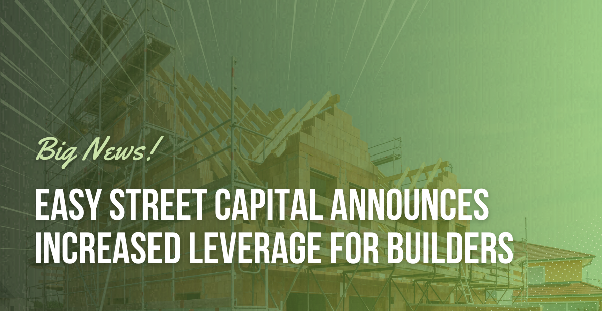 Easy Street Capital announcement of enhanced EasyBuild loan program with 90% LTC and 75% LTV for new construction financing amid U.S. housing shortage