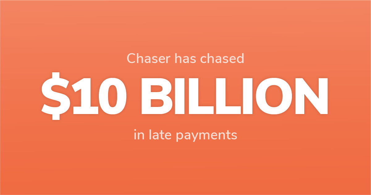 Chaser has chased $10 billion in late payments