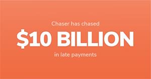 Chaser has chased $10 billion in late payments
