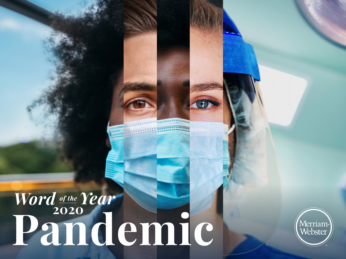 Merriam-Webster's Word of the Year for 2020 is "Pandemic." 