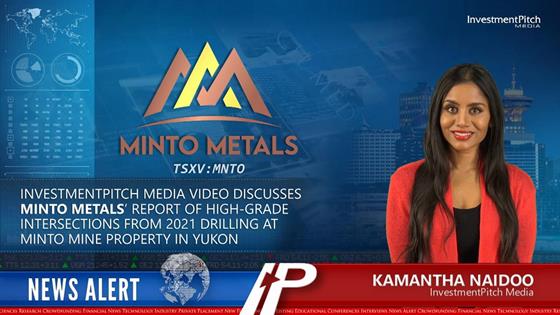InvestmentPitch Media Video Discusses Minto Metals’ Reporting of High-Grade Intersections from 2021 Drilling at Minto Mine Property in Yukon: Minto Metals drill intercepts as high as 1.58% copper, 1.29 g/t gold and 8.11 g/t silver over 28 metres including a sub-interval of 3.50% copper, 3.34 g/t gold and 19.10 g/t silver over 9 metres.