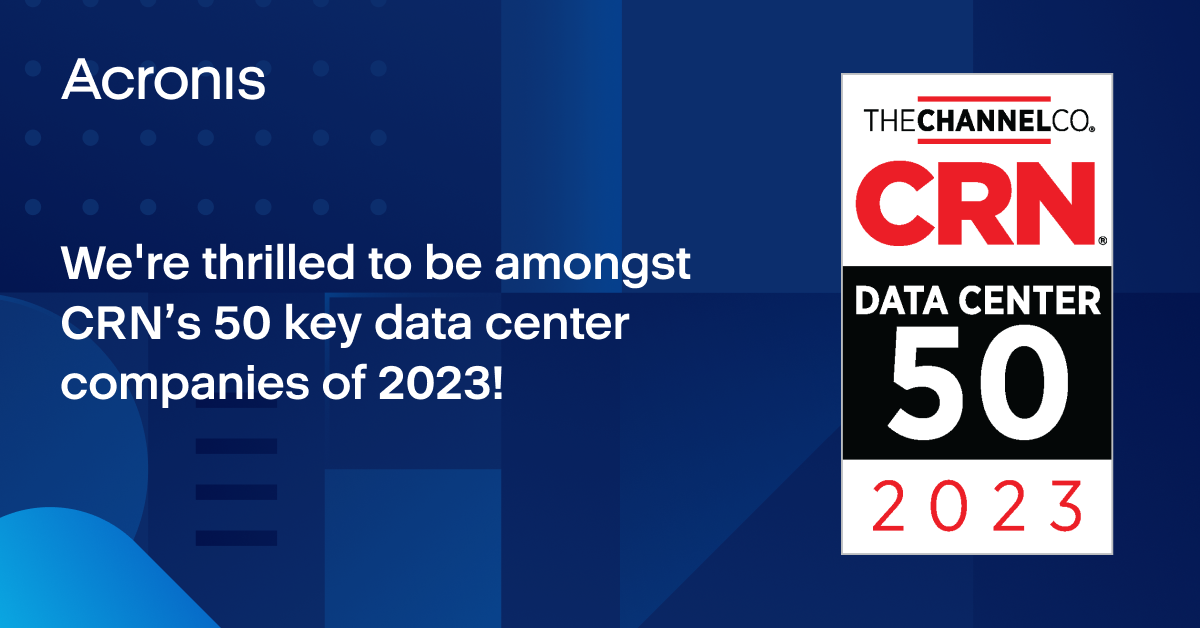 The Channel Company, has named Acronis to its Data Center 50 list for 2023.