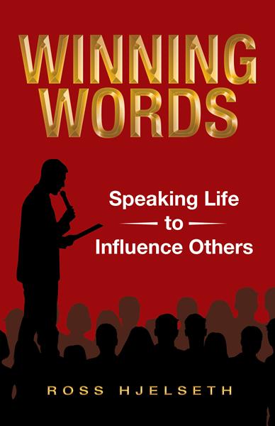 “Winning Words: Speaking Life to Influence Others” by Ross Hjelseth