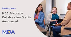 MDA Advocacy Collaboration Grants Announced