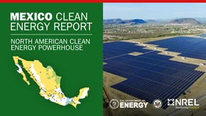 NREL Identifies Abundant Renewable Energy Resources as Key to Mexico’s Clean Energy Ambitions