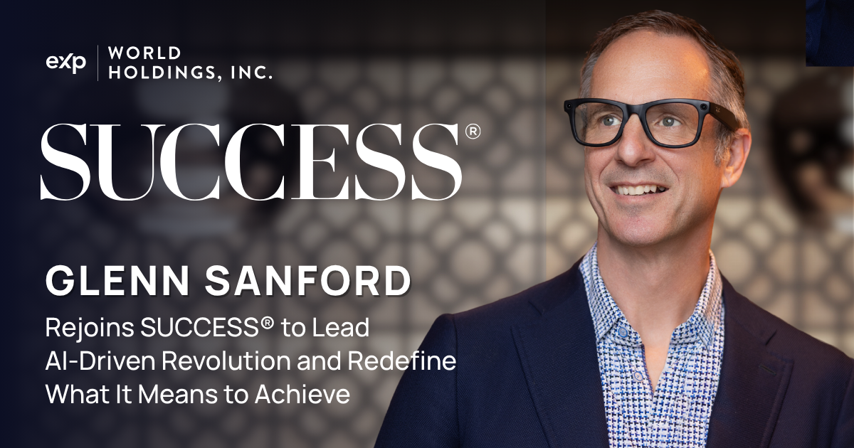 SUCCESS® Enterprises, a core subsidiary of eXp World Holdings, Inc. (Nasdaq: EXPI) today announced the return of Glenn Sanford, Founder of eXp Realty and CEO of eXp World Holdings, who will now also serve as Publisher and Managing Director of SUCCESS®.