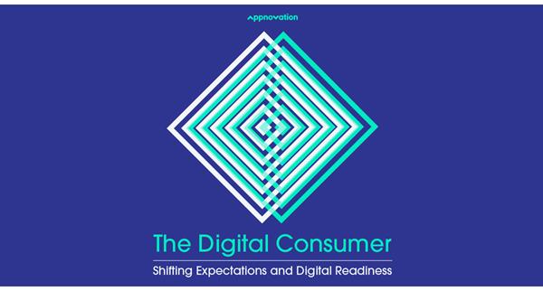 The Digital Consumer: Expectations are higher than ever - Can your brand keep up?