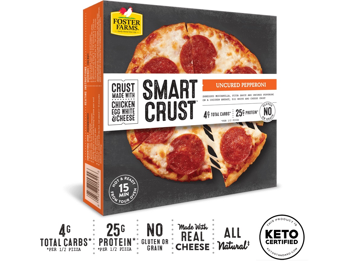 Foster Farms Smart Crust Pizza™ has recently been Keto certified by The Paleo Foundation  and cuts carbs down to four grams per serving while providing 25 grams of protein because the unique crust is crafted from Foster Farms chicken breast, egg whites and cheese instead of flour.