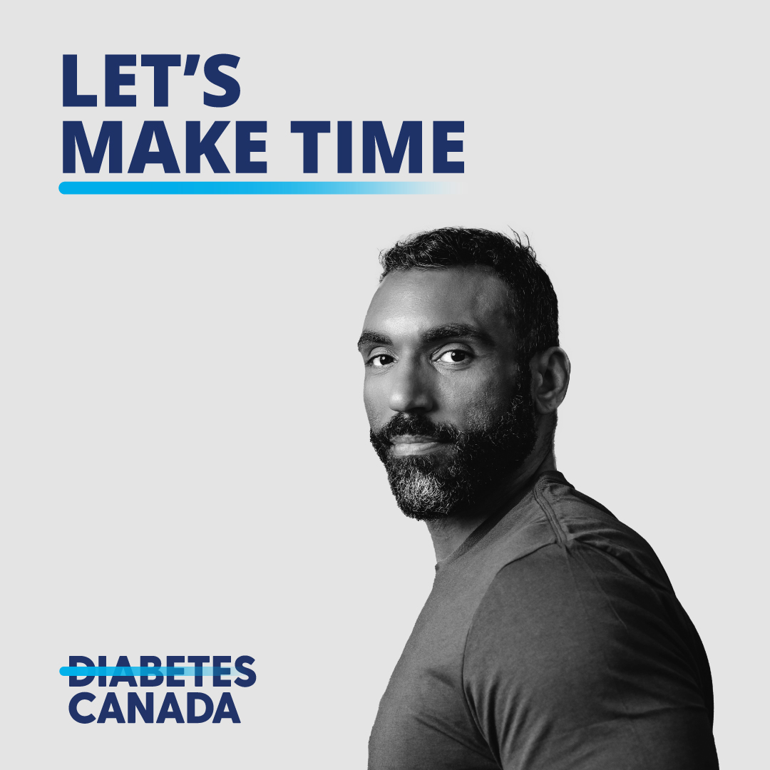 Diabetes Canada's Let's Make Time campaign for Diabetes Awareness Month 