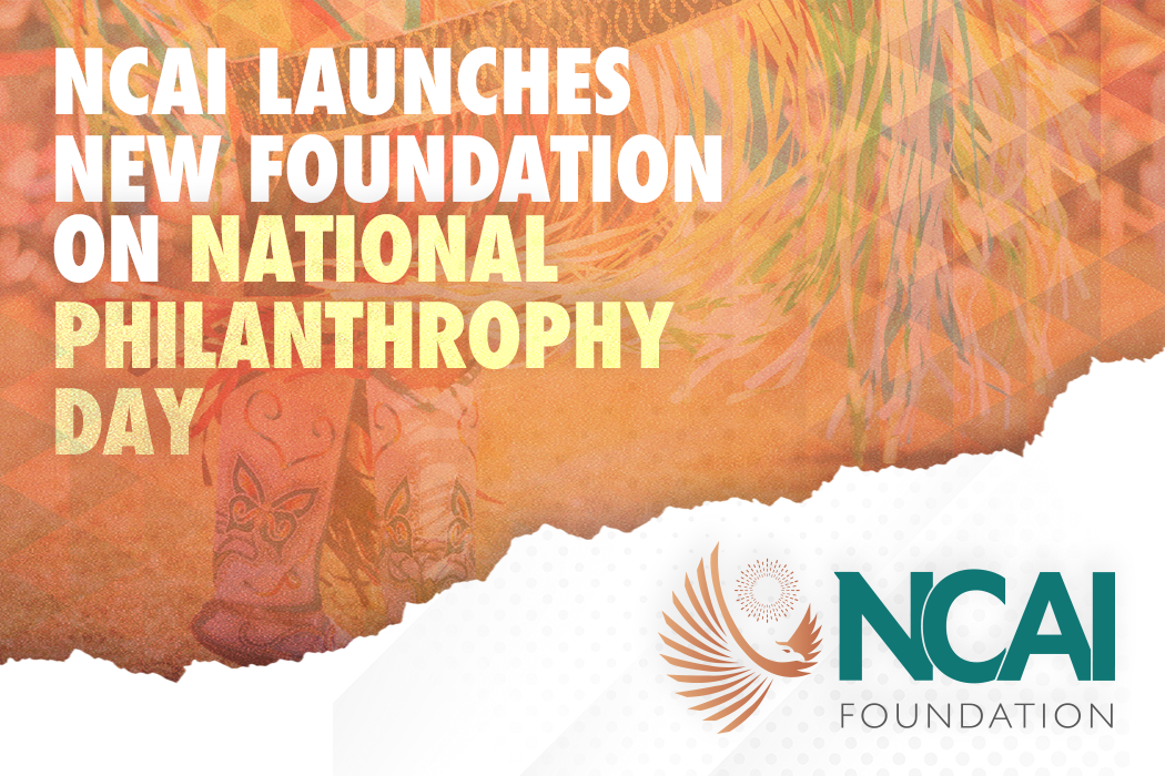 NCAI Launches New Foundation on National Philanthropy Day