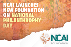 In a historic move coinciding with National Philanthropy Day, the National Congress of American Indians (NCAI) is proud to announce the launch of its philanthropic arm, the NCAI Foundation (NCAIF). The day marks a profound and unprecedented commitment to supporting Tribal Nations on their transformative journey toward shared prosperity and resilience.