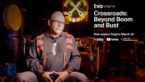 TVO Original Series Crossroads: Beyond Boom and Bust