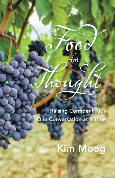 “Food for Thought: Raising Confident Kids One Conversation at a Time” by Kim Moog
