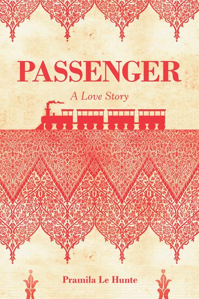 “Passenger: A Love Story”
By Pramila Le Hunte 
