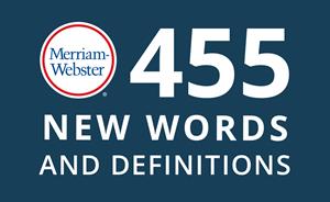 455 New Words and Definitions Added to Merriam-Webster