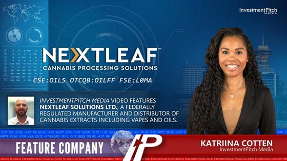 InvestmentPitch Media video features Nextleaf Solutions, a federally regulated manufacturer and distributor of cannabis extracts including vapes and oils.: InvestmentPitch Media video features Nextleaf Solutions Ltd. (CSE:OILS) (OTCQB:OILFF) (FSE:L0MA), a federally regulated manufacturer and distributor of cannabis extracts including vapes and oils.