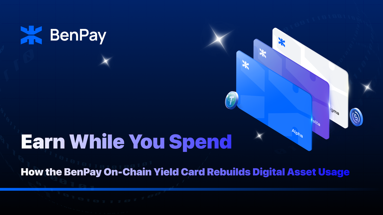 Earn While You Spend: How BenPay’s On-Chain Yield Card Combines Self-Custody, Yield, and Instant Payments