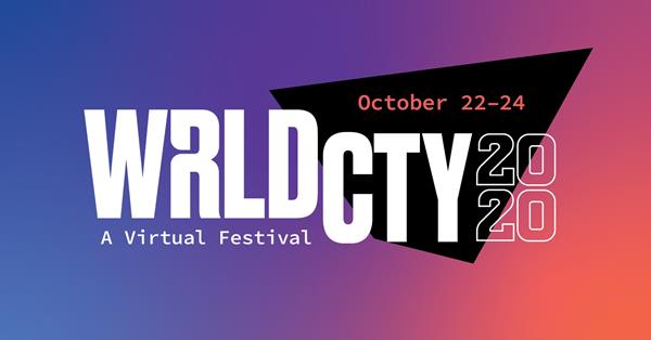 WRLDCTY is the planet's largest virtual cities festival, running over three days with 100+ speakers and 70+ sessions from Oct. 22 - 24, 2020.