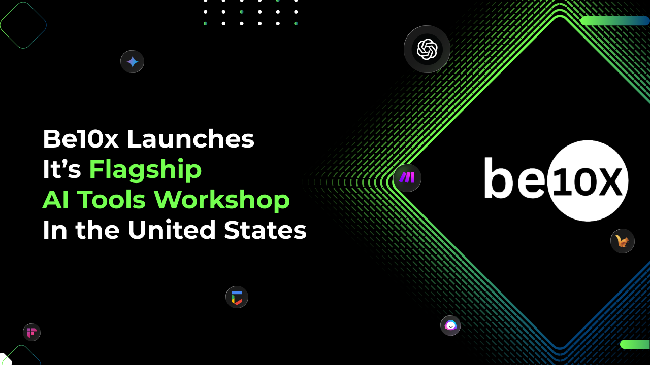 Be10x Launches Its Flagship AI Tools Workshop In the United States