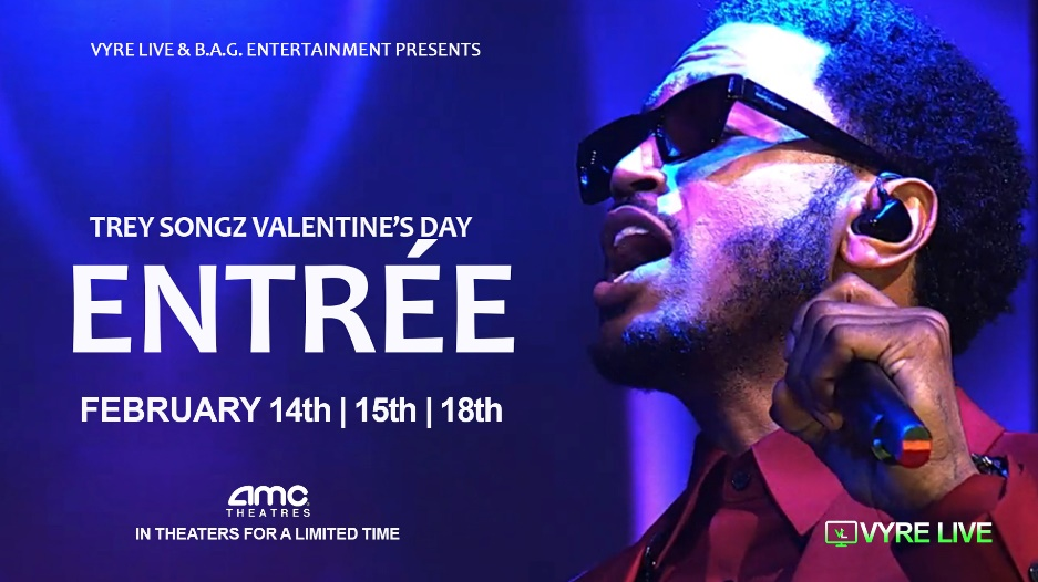 VYRE Live announces “Trey Songz Valentine’s Day Entrée” Concert in AMC Theatres For Valentine’s Day