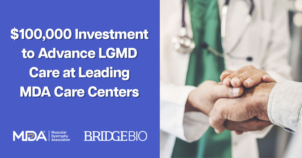 Muscular Dystrophy Association Announces $100,000 Investment to Advance LGMD Care at Leading MDA Care Centers with BridgeBio