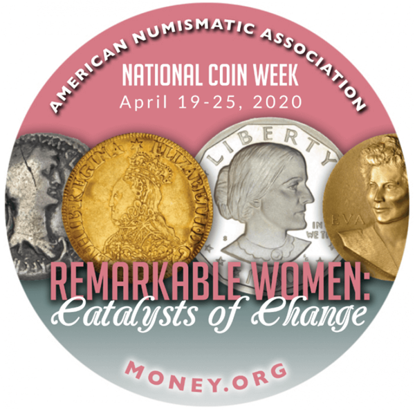 Inspired by the 100th anniversary of the 19th Amendment and the many contributions of women in society and numismatics, "Remarkable Women: Catalysts of Change" is the theme for the 97th annual National Coin Week, April 19-25. 