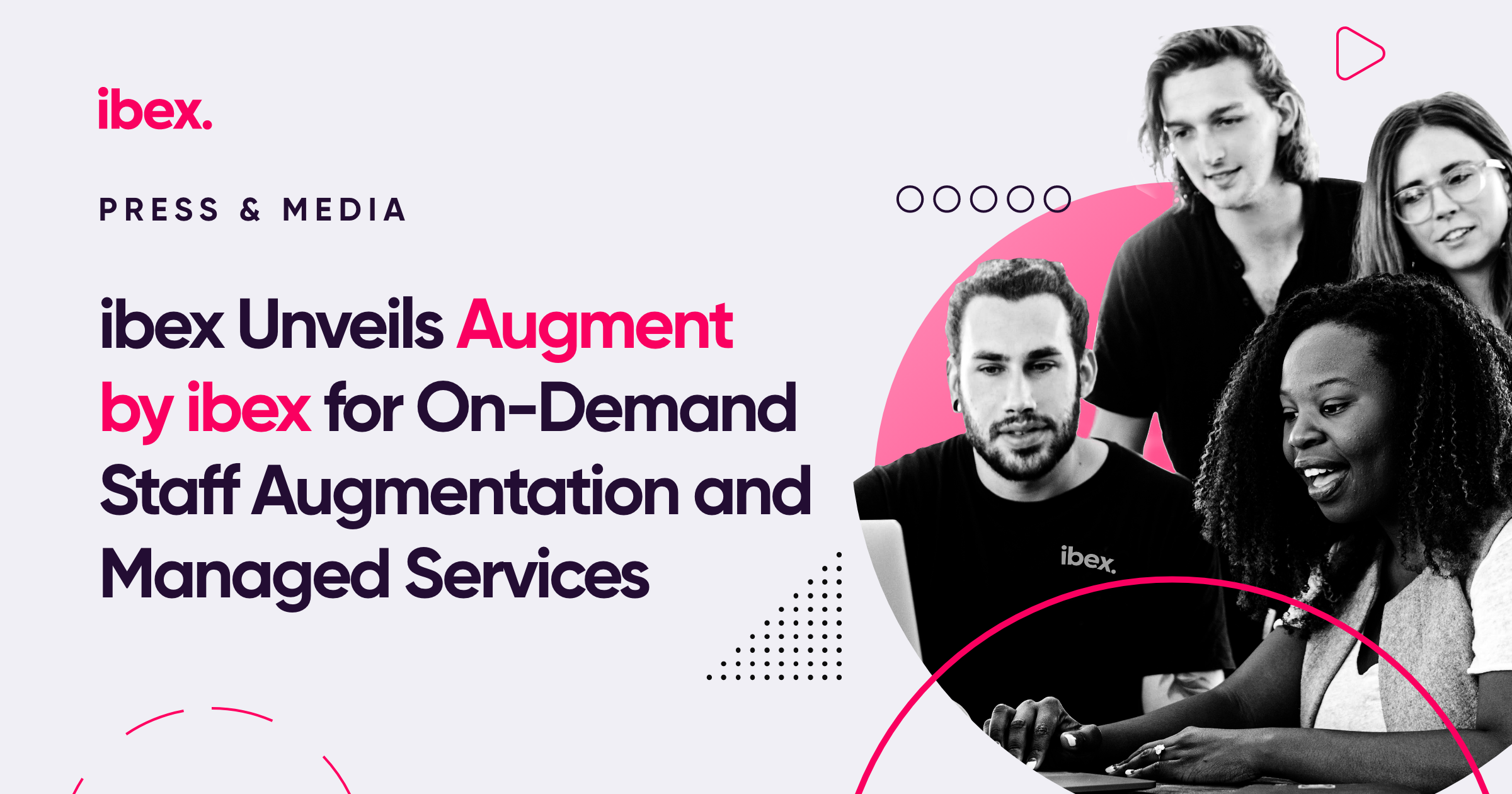 Augment by ibex provides specialized dedicated talent for high-demand professional and administration functions, ranging from IT and engineering to cyber security, marketing, data analytics, and data science.