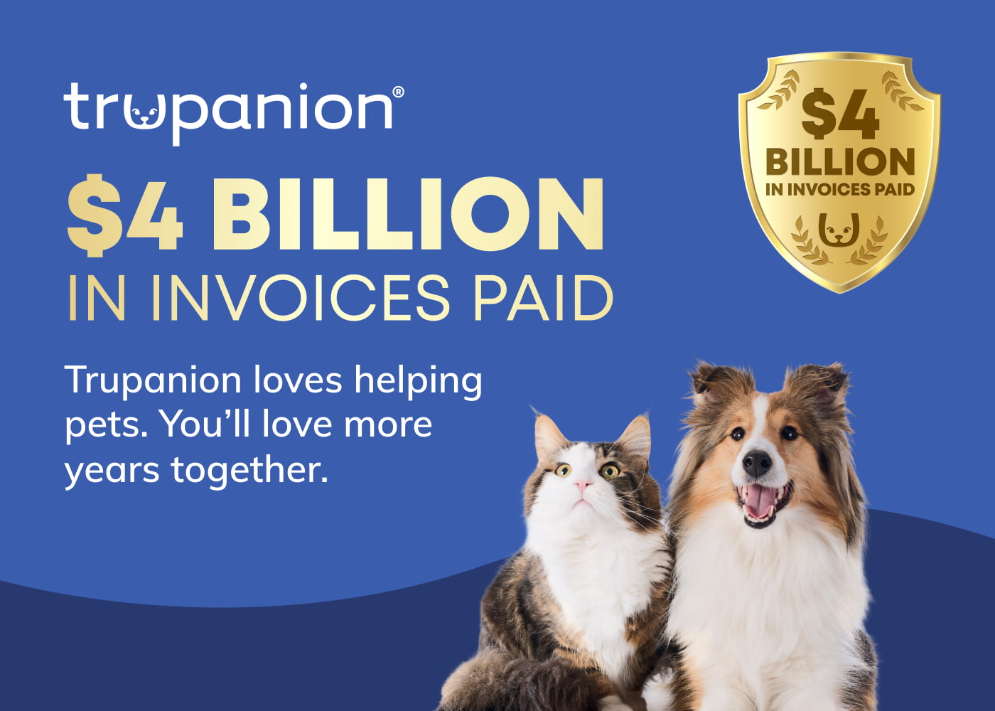 Dog and Cat with Text Announcing Trupanion Past $4 Billion in Paid Claims 