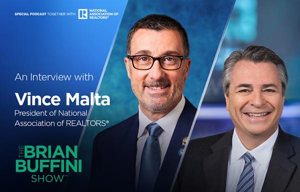 President of the National Association of REALTORS® Vince Malta will discuss how the real estate community can respond to COVID-19 in an exclusive interview with real estate leader, Brian Buffini, on The Brian Buffini Show podcast. The episode is part of Brian Buffini’s effort to help real estate professionals and consumers navigate the uncertainty of the national coronavirus crisis.