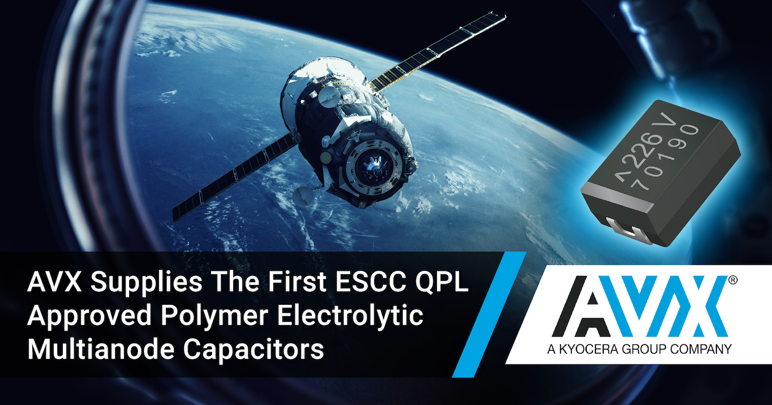 AVX Supplies the First ESCC QPL Approved Polymer Electrolytic Multianode Capacitors