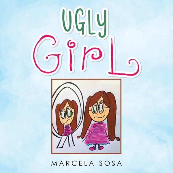 “Ugly Girl”
By Marcela Sosa 
