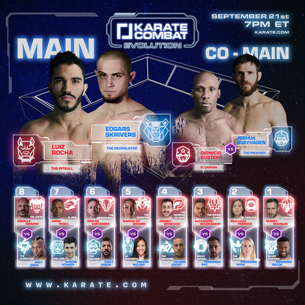 Fight Card for Karate Combat: Evolution includes the Main Event, a battle for the Golden Belt, Luiz  "Pitbull" Rocha vs. Edgars "The Bearslayer" Skrivers. The Co-Main is Dionicio "El Capitan" Gustavo vs. Joshua "Preacher" Quayhagen. World champions and medaliasts from 17 different countries will compete Sept. 21 at 7PM ET. Live and on demand at karate.com. 