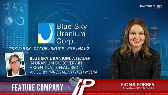 Blue Sky Uranium, a leader in uranium discovery in Argentina, is featured in video by InvestmentPitch Media: Blue Sky Uranium, a leader in uranium discovery in Argentina, is featured in video by InvestmentPitch Media