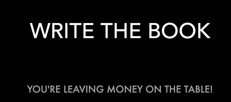 Write the book.  You're leaving money on the table! Says Atlanta Book writing expert who can get you published. 