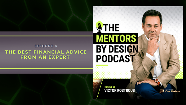 Ken Goldberg, Financial Advisor for Today’s Market is Interviewed by Host Victor Kostroub on the Mentors by Design Podcast