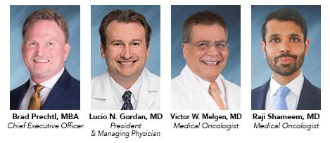 Chief Executive Officer Brad Prechtl, MBA; President & Managing Physician Lucio N. Gordan, MD; Medical Oncologist Victor W. Melgen, MD; Medical Oncologist Raji Shameem, MD