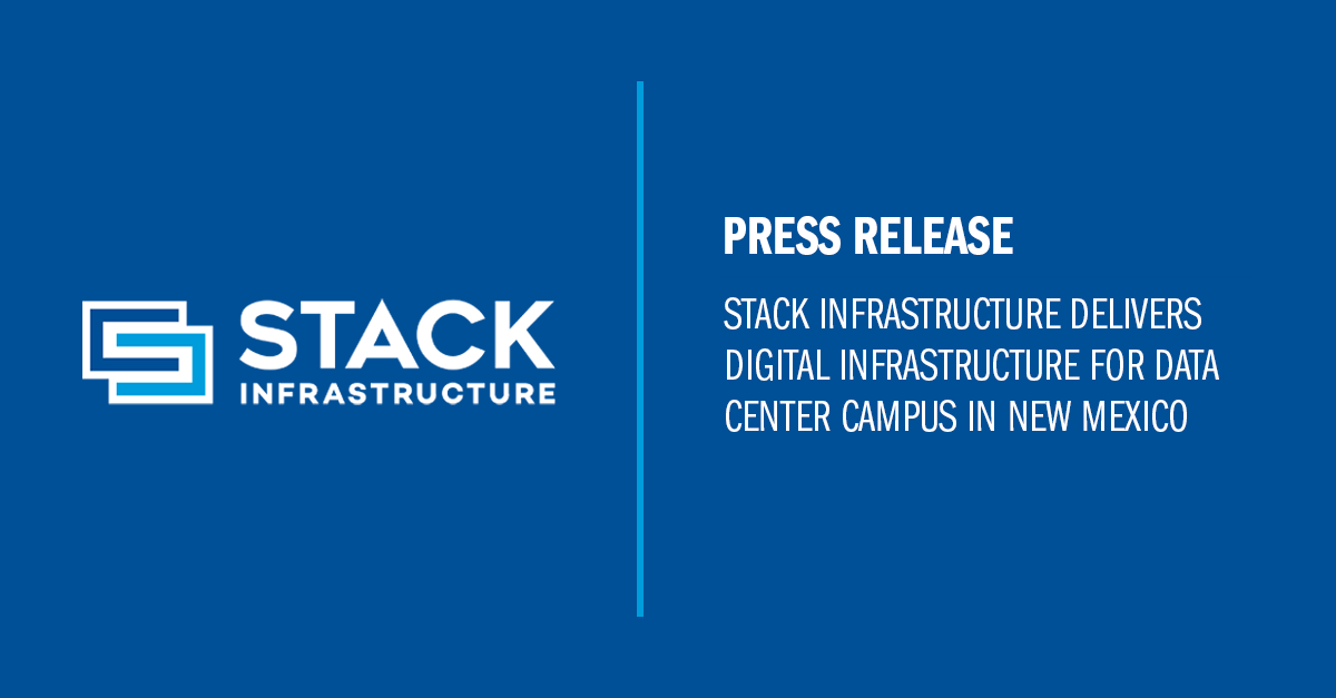 STACK Infrastructure Delivers Digital Infrastructure for Data Center Campus in New Mexico