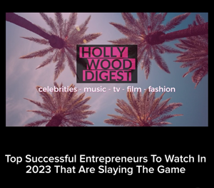 Hollywood Digest Announces Top Successful Entrepreneurs to